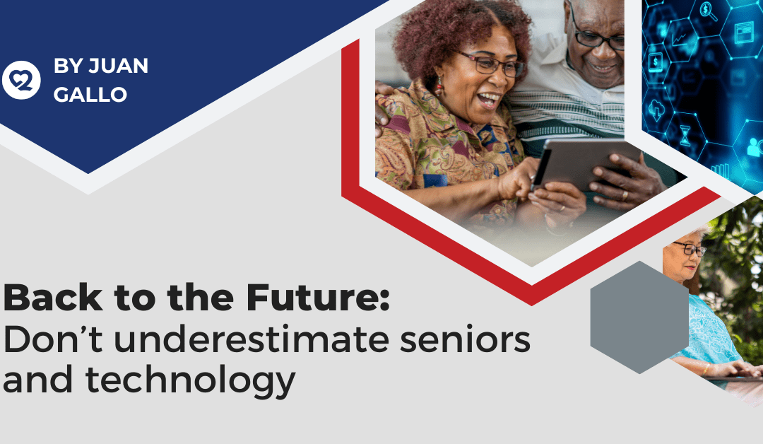 Don’t underestimate seniors and technology