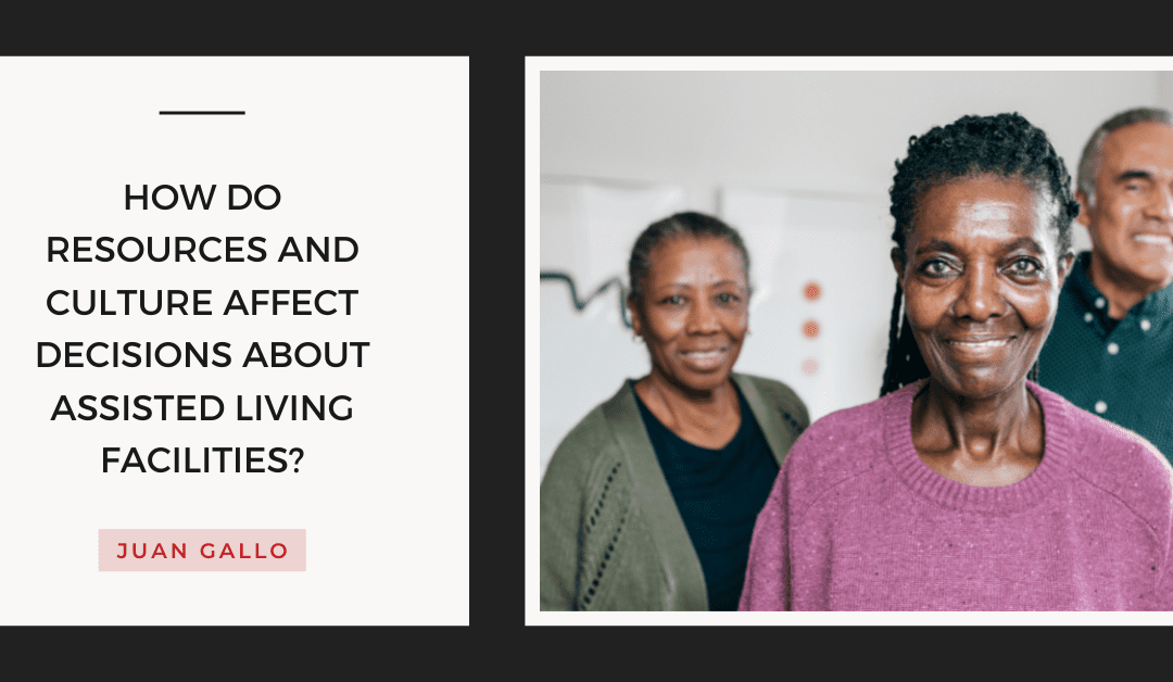 How do resources and culture affect decisions about assisted living facilities?