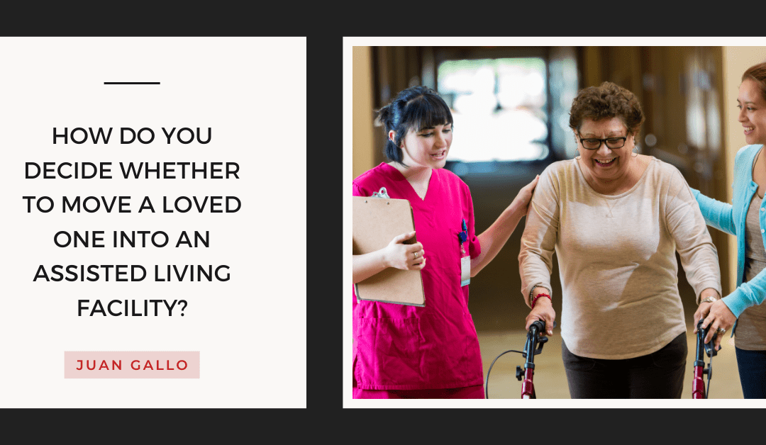 How do you decide whether to move a loved one into an assisted living facility?